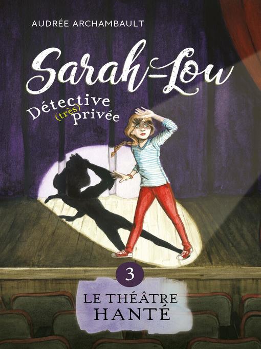 Title details for Sarah-Lou, détective (très) privée 3 by Audrée Archambault - Available